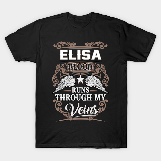 Elisa Name T Shirt - Elisa Blood Runs Through My Veins Gift Item T-Shirt by Gnulia